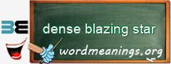 WordMeaning blackboard for dense blazing star